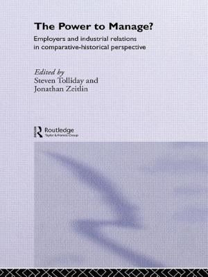 The Power to Manage?: Employers and Industrial Relations in Comparative Historical Perspective by Tolliday, Steven