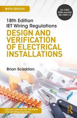 IET Wiring Regulations: Design and Verification of Electrical Installations by Scaddan, Brian