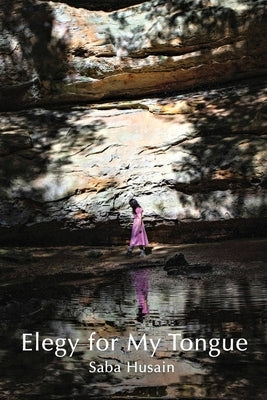 Elegy for My Tongue by Husain, Saba