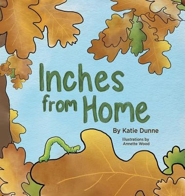 Inches From Home by Dunne, Katie