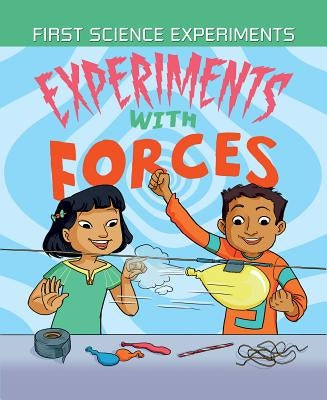 Experiments with Forces by Claybourne, Anna