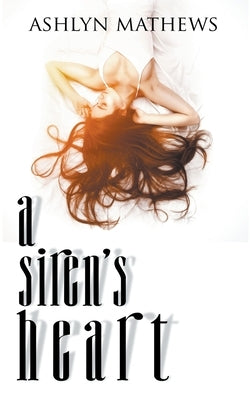 A Siren's Heart by Mathews, Ashlyn