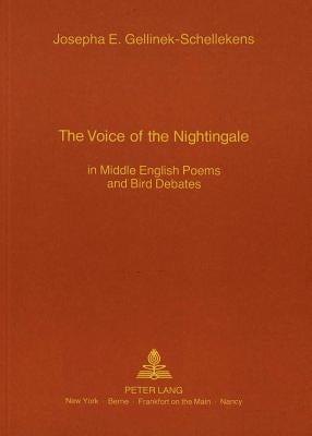 The Voice of the Nightingale: In Middle English Poems and Bird Debates by Gellinek-Schellekens, Josepha