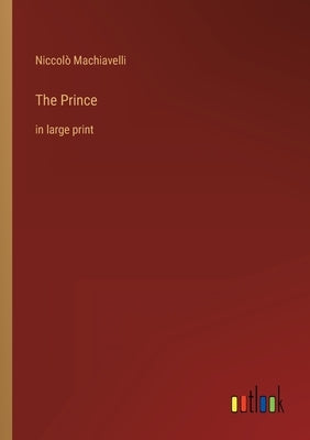 The Prince: in large print by Machiavelli, Niccolò