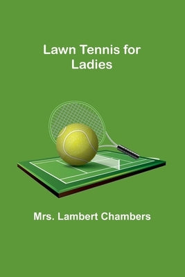 Lawn Tennis for Ladies by Lambert Chambers