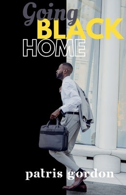 Going Black Home by Gordon, Patris