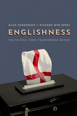 Englishness: The Political Force Transforming Britain by Henderson, Ailsa