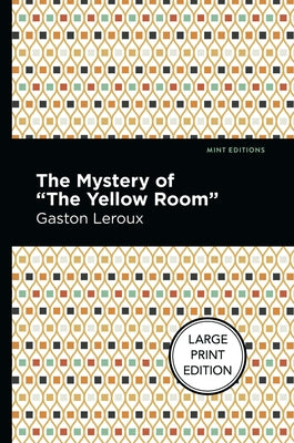 The Mystery of the Yellow Room by LeRoux, Gaston