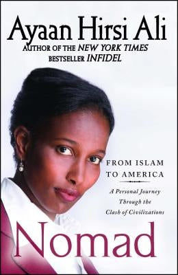 Nomad: From Islam to America: A Personal Journey Through the Clash of Civilizations by Hirsi Ali, Ayaan