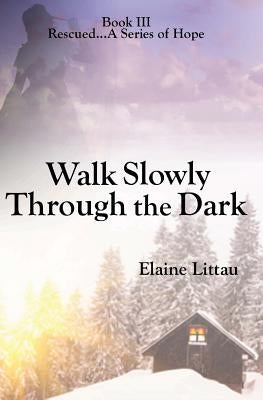 Walk Slowly Through the Dark by Feavel, Jonna
