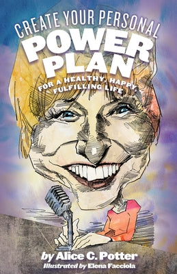 Create Your Personal Power Plan: For a Healthy, Happy, Fulfilling Life by Potter, Alice