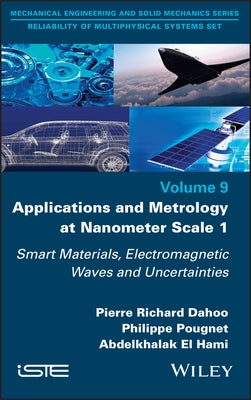 Applications and Metrology at Nanometer Scale 1: Smart Materials, Electromagnetic Waves and Uncertainties by Dahoo, Pierre-Richard