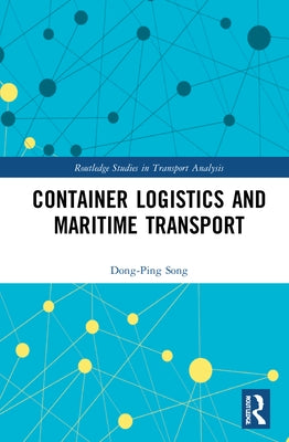 Container Logistics and Maritime Transport by Song, Dong-Ping