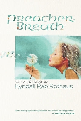 Preacher Breath: Sermons & Essays by Kyndall Rae Rothaus by Rothaus, Kyndall Rae