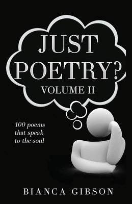 Just Poetry? Vol 11: 100 poems that speak to the soul by Gibson, Bianca