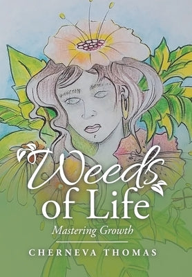 Weeds of Life: Mastering Growth by Thomas, Cherneva