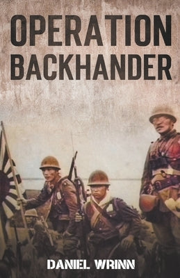 Operation Backhander: 1944 Battle for Cape Gloucester by Wrinn, Daniel