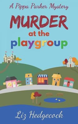 Murder At The Playgroup by Hedgecock, Liz