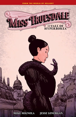 Miss Truesdale and the Fall of Hyperborea by Mignola, Mike