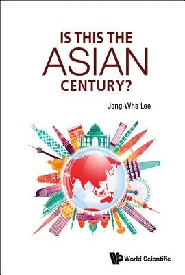Is This the Asian Century? by Lee Jong-Wha
