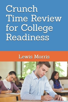 Crunch Time Review for College Readiness by Morris, Lewis