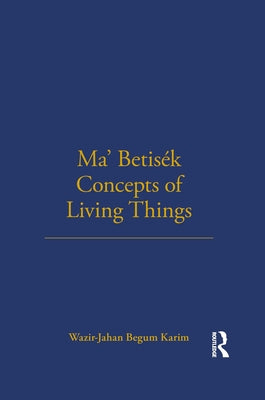Ma' Betisek Concepts of Living Things: Volume 54 by Karim, Wazir-Jahan
