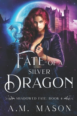Fate of a Silver Dragon by Mason, A. M.