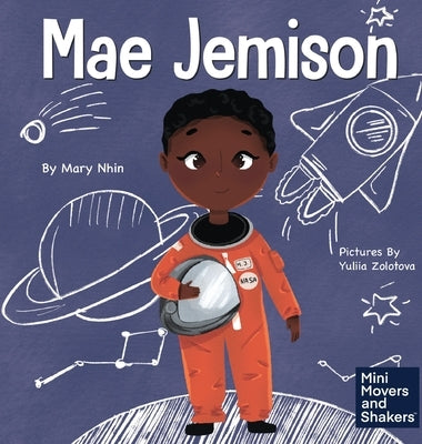 Mae Jemison: A Kid's Book About Reaching Your Dreams by Nhin, Mary