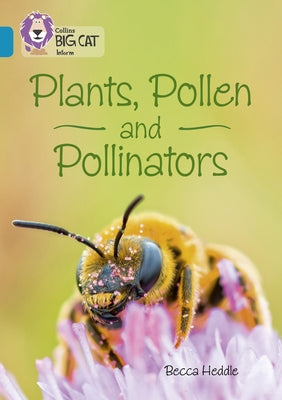 Plants, Pollen and Pollinators: Band 13/Topaz by Heddle, Becca