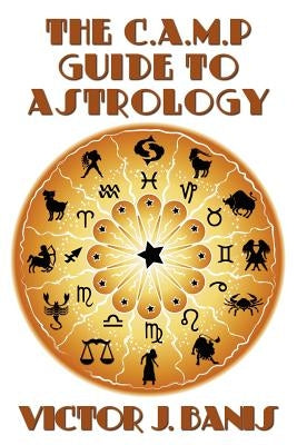 The C.A.M.P. Guide to Astrology by Banis, Victor J.