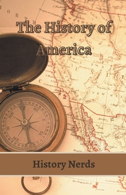 The History of America by Nerds, History