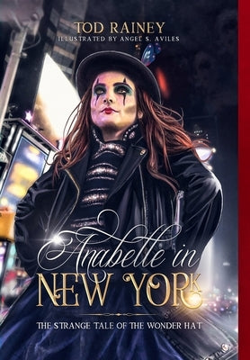 Anabelle in New York: The Strange Tale of the Wonder Hat by Rainey, Tod