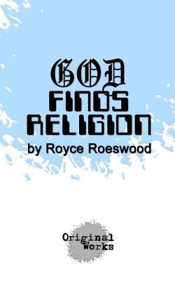 God Finds Religion by Roeswood, Royce
