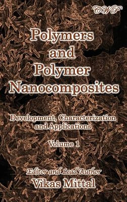 Polymers and Polymer Nanocomposites: Development, Characterization and Applications (Volume 1) by Mittal, Vikas