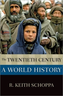 The Twentieth Century: A World History by Schoppa, R. Keith