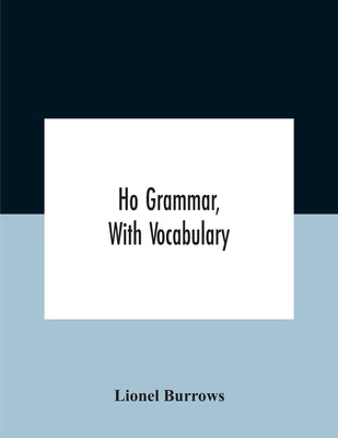 Ho Grammar, With Vocabulary by Burrows, Lionel