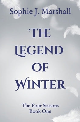 The Legend of Winter: The Four Seasons Book 1 by Marshall, Sophie J.