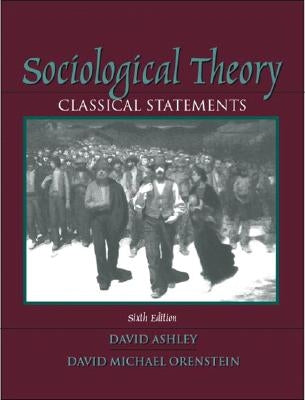 Sociological Theory: Classical Statements by Ashley, David