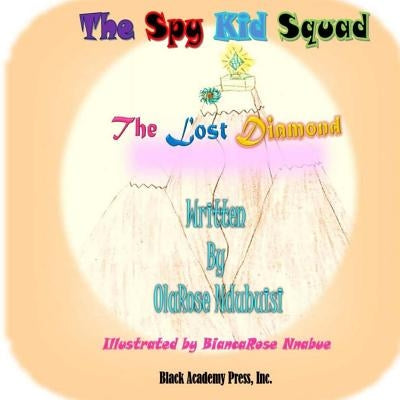 The Spy Kid Squad - The Lost Diamond by Ndubuisi, Olarose