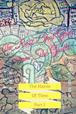 The Rose That Grew From The Ghetto: The Hands Of Time by Johnson, Shaniqua S.