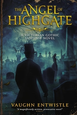 The Angel of Highgate: A Gothic Victorian Thriller by Entwistle, Vaughn
