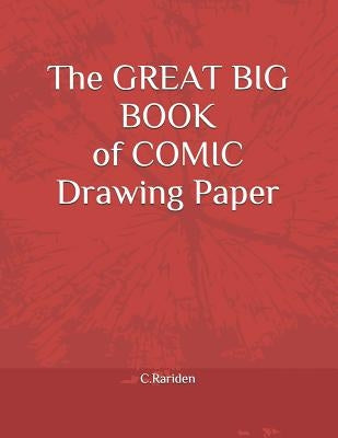 The Great Big Book of Comic Drawing Paper by Rariden, C.