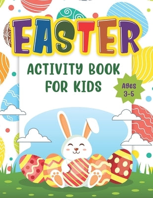 Easter Activity Book For Kids Age 3-5: Happy Easter Day Coloring, Scissor Skills, Dot to Dot, Mazes And Cut And Paste Workbook For Kindergartens and T by Publishing, Marikz