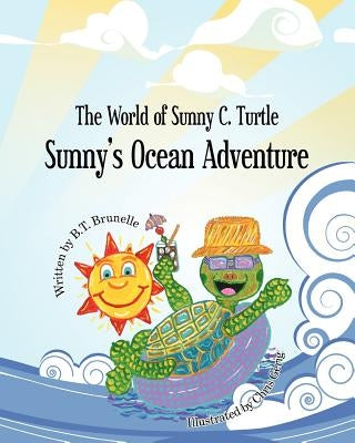 Sunny's Ocean Adventure: The World of Sunny C. Turtle by Gerig, Chris