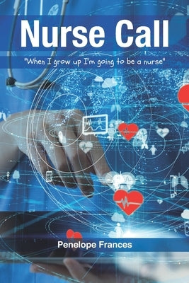 Nurse Call: "When I Grow Up I'm Going to be a Nurse" by Frances, Penelope
