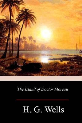 The Island of Doctor Moreau by Wells, H. G.