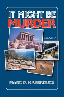 It Might Be Murder: A Novella by Hasbrouck, Marc D.