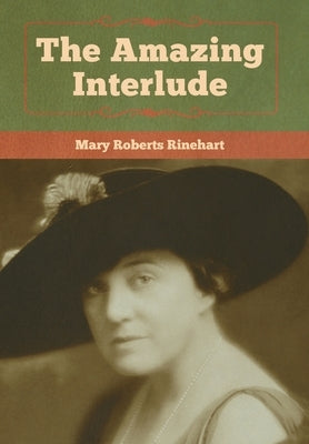 The Amazing Interlude by Rinehart, Mary Roberts
