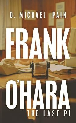Frank O'Hara-The Last Pi by Pain, D. Michael