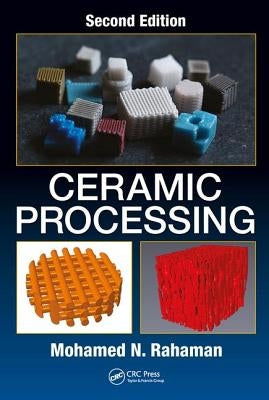Ceramic Processing by Rahaman, Mohamed N.